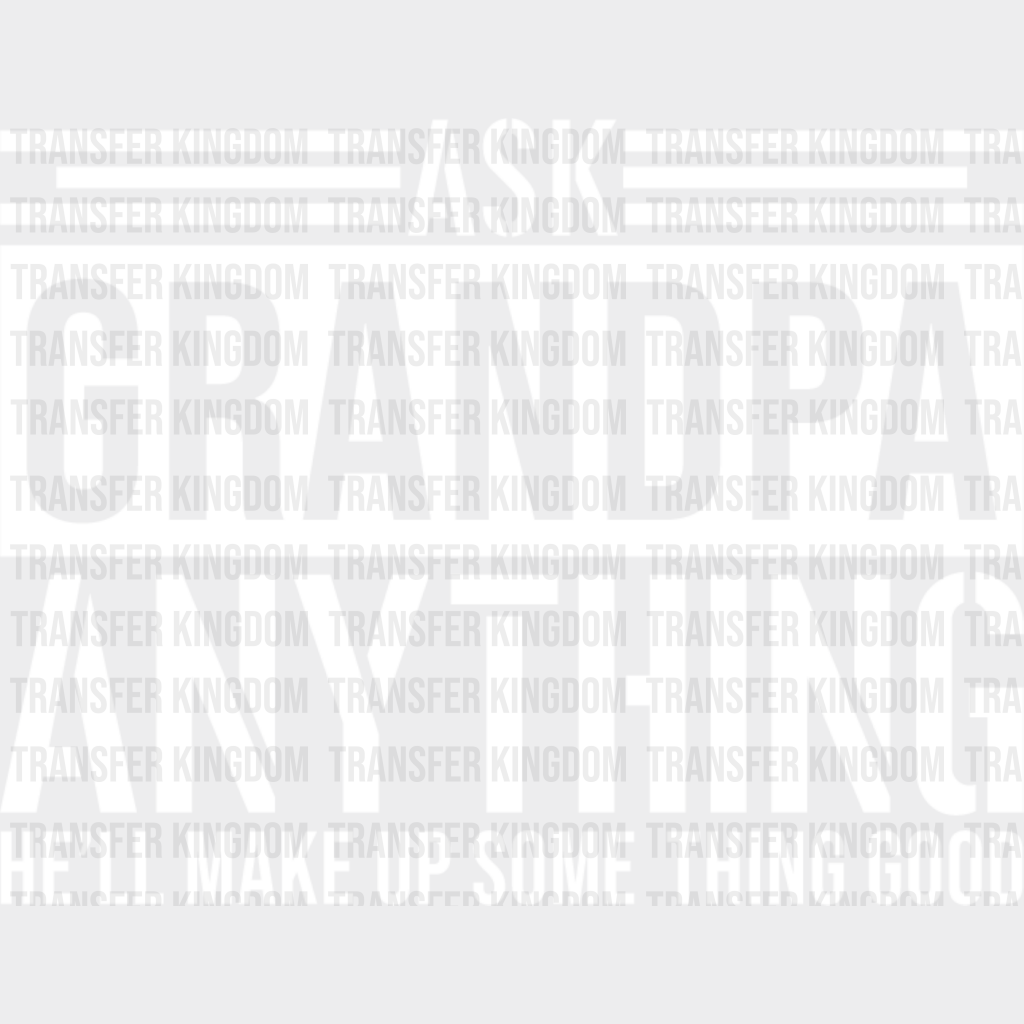 Ask Grandpa Anything - Dtf Heat Transfer Unisex S & M (10’’) / Light Color Design See Imaging