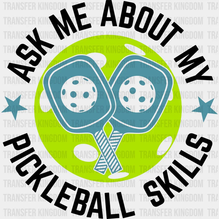 Ask Me About My Pickleball Skills B&W - Pickleball DTF Heat Transfer