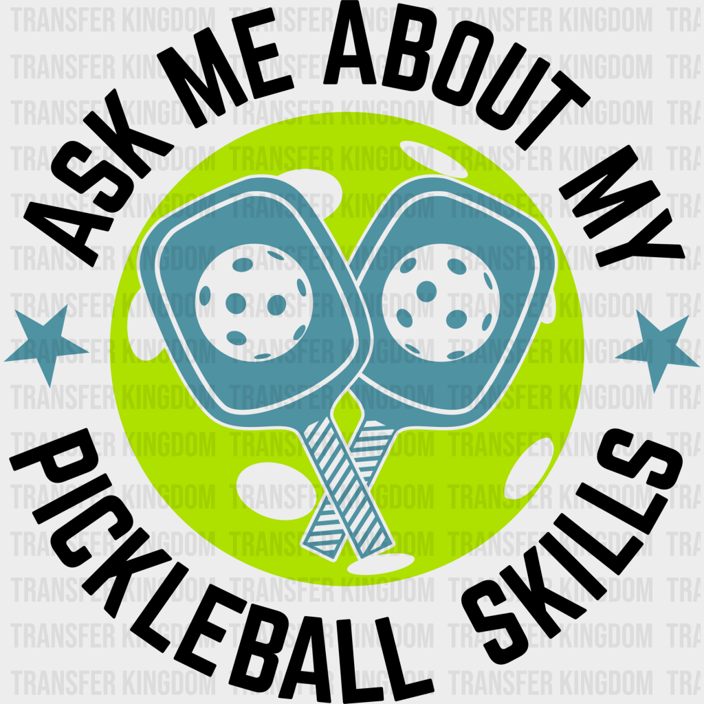 Ask Me About My Pickleball Skills - Dtf Heat Transfer Unisex S & M (10’’) / Dark Color Design