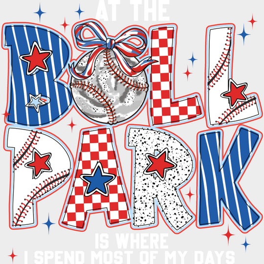 At The Ballpark Is Where I Spend Most Of My Days - Baseball DTF Transfer Adult Unisex - S & M (10’’) / Light Color