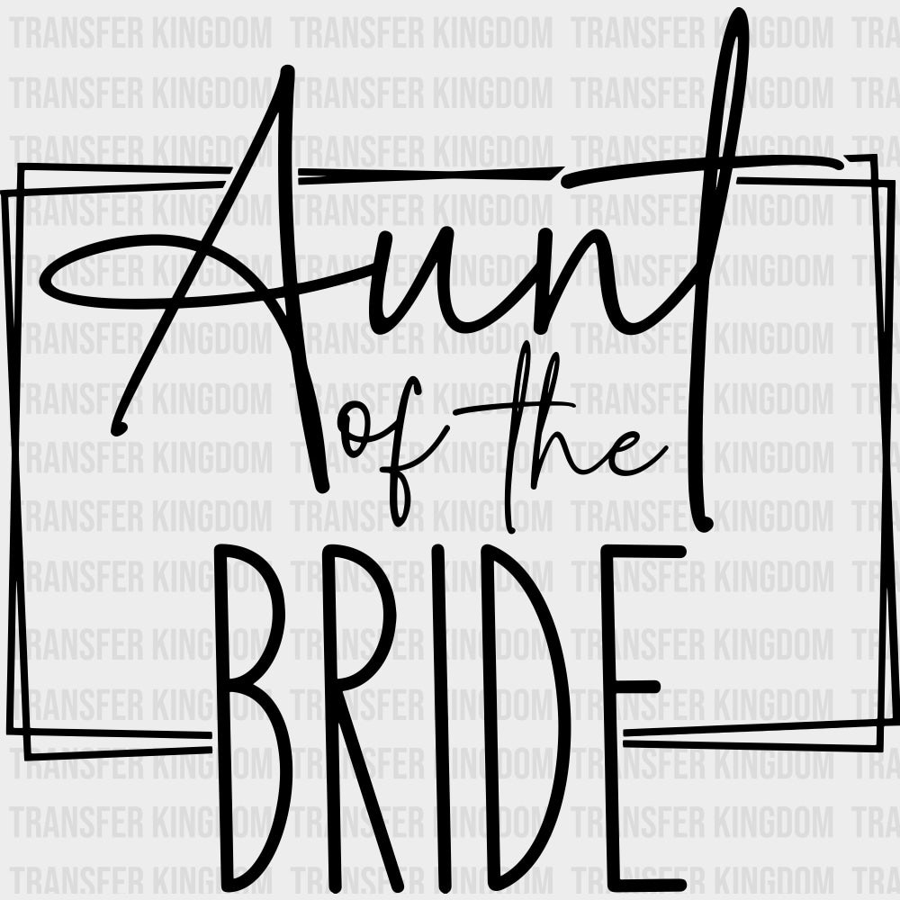 Aunt Of The Bride - Wedding Crew DTF Transfers transfer-kingdom Dark Color Design (See Imaging)
