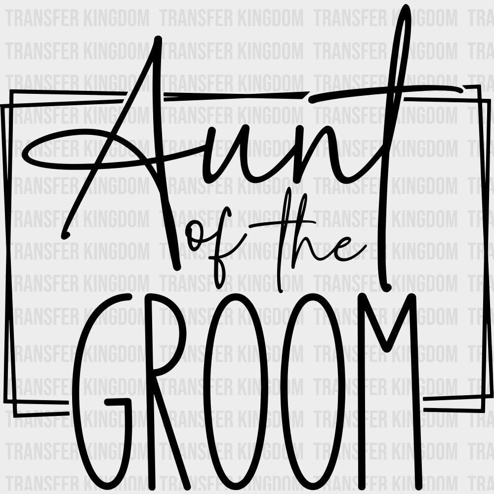 Aunt Of The Groom - Wedding Crew DTF Transfers transfer-kingdom Dark Color Design (See Imaging)