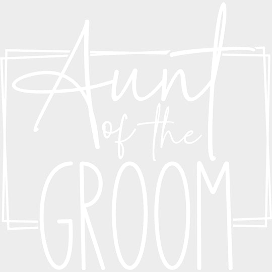 Aunt Of The Groom - Wedding Crew DTF Transfers transfer-kingdom Light Color Design (See Imaging)