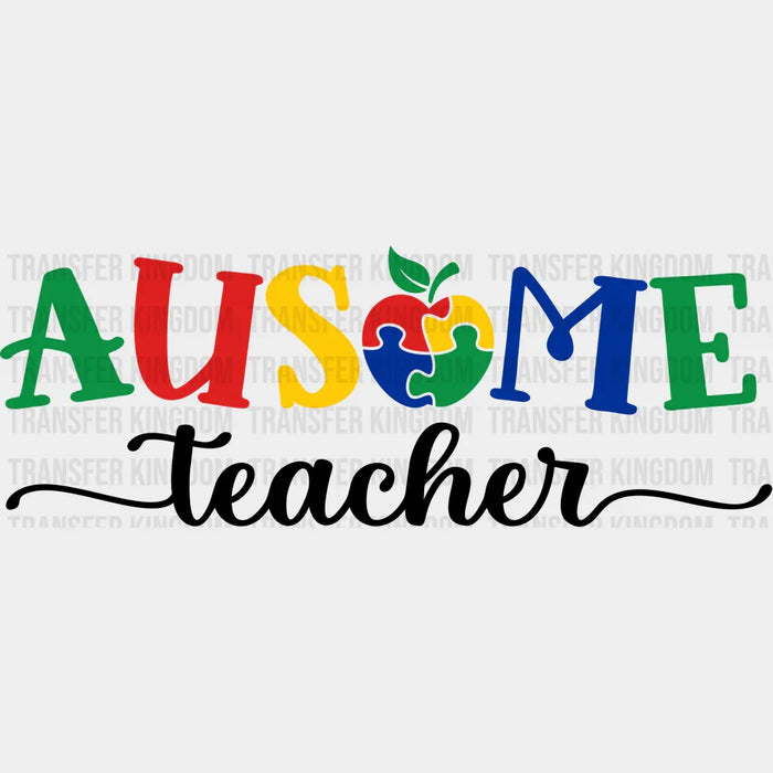 Autism Ausome Teacher design - DTF heat transfer