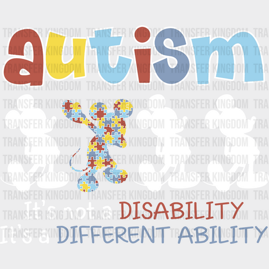 Autism It’s Not A Disability Disney Dtf Transfer Unisex - S & M (10’) / Light Color Design See