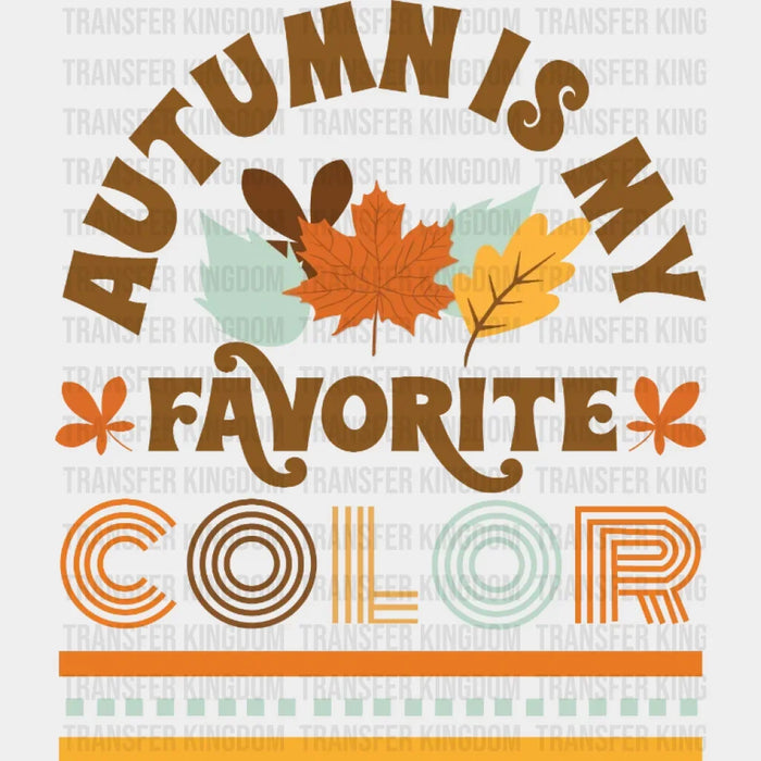 Autumn Is My Favorite Color Design - DTF heat transfer