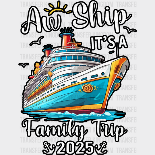 Aw Ship It’s A Family Trip 2025 B&W - Vacation DTF Transfer Adult Unisex - S & M (10’’) / Dark Color Design (See