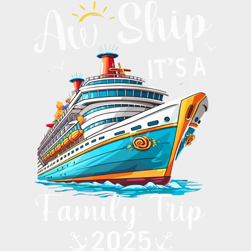 Aw Ship It’s A Family Trip 2025 B&W - Vacation DTF Transfer Adult Unisex - S & M (10’’) / Light Color Design (See