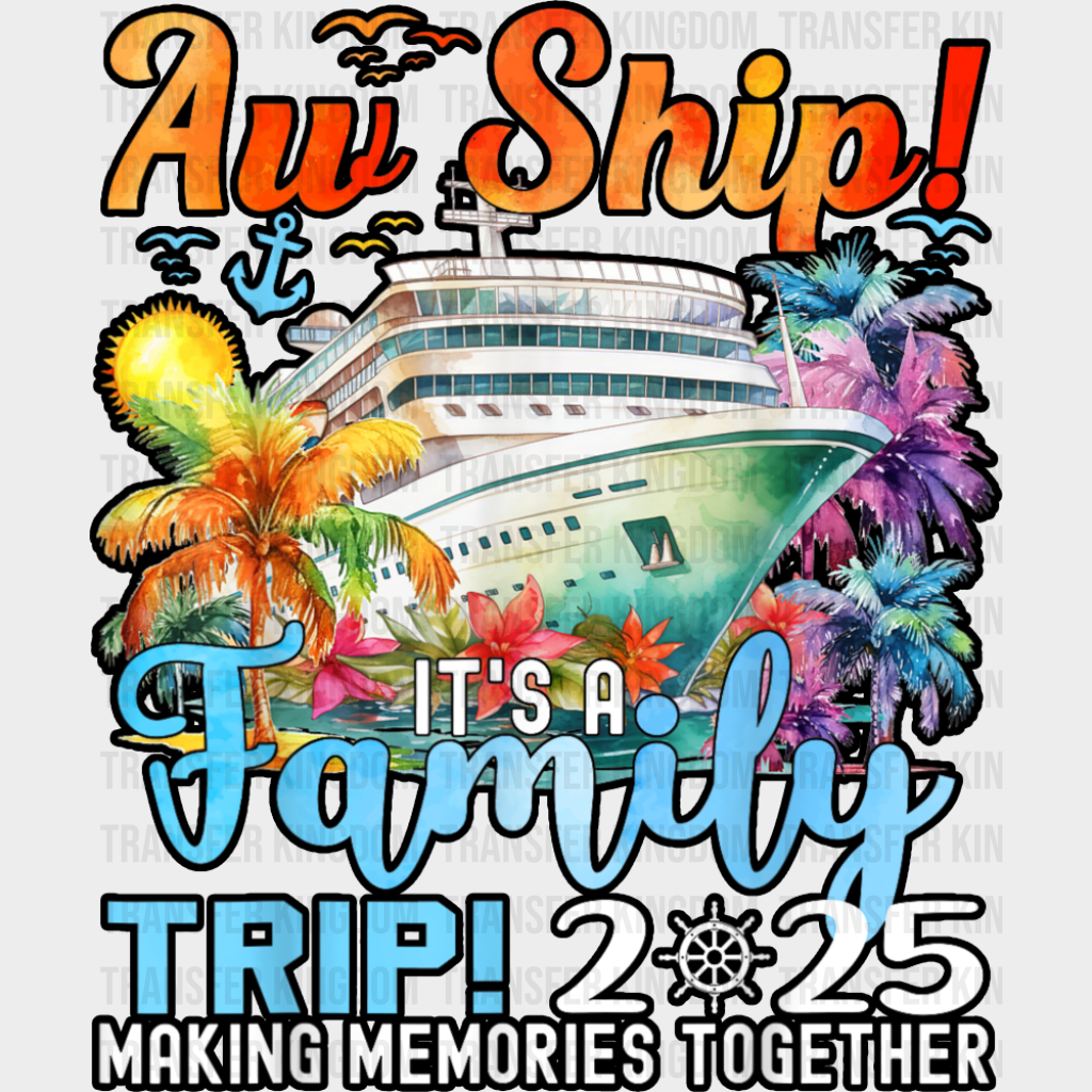 Aw Ship It’s A Family Trip 2025 Colorful Trees - Vacation DTF Transfer Adult Unisex - S & M (10’’) / Dark Color Design