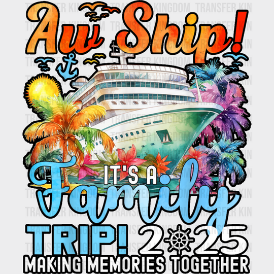 Aw Ship It’s A Family Trip 2025 Colorful Trees - Vacation DTF Transfer Adult Unisex - S & M (10’’) / Dark Color Design