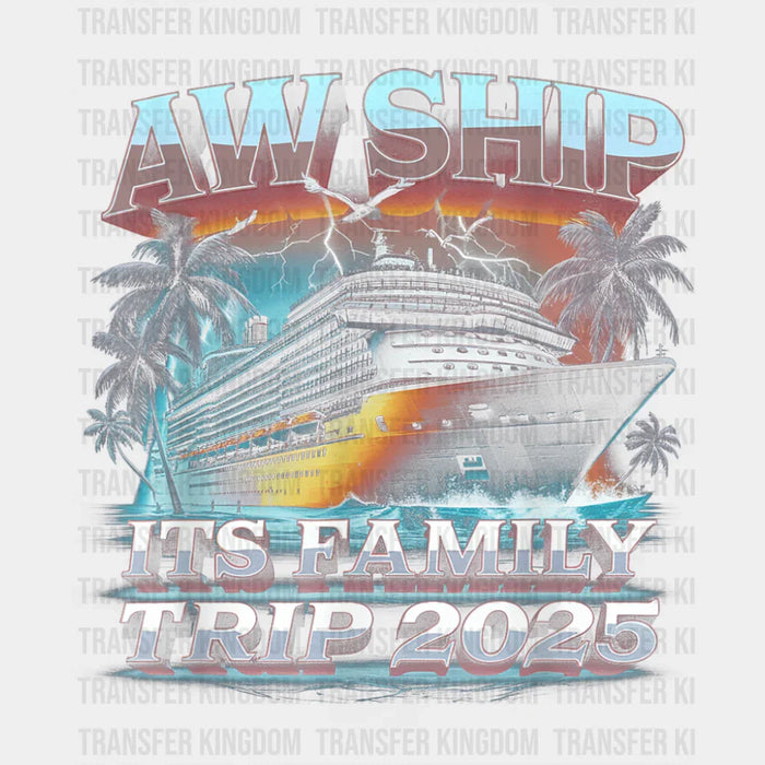 Aw Ship It's A Family Trip 2025 Lightning Design - Vacation DTF Transfer