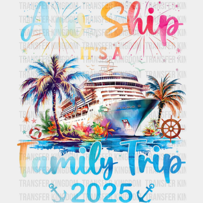 Aw Ship It's A Family Trip Fireworks Design - Vacation DTF Transfer