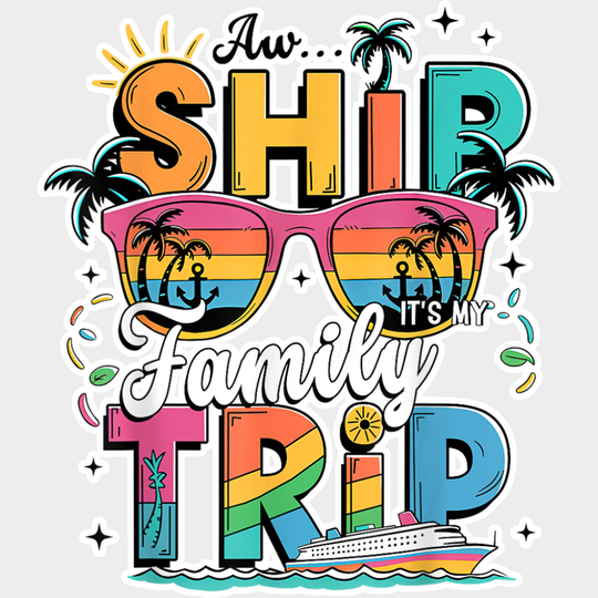 Aw Ship It’s A Family Trip Pink Glasses Design - Vacation DTF Transfer Adult Unisex - S & M (10’’) / Light Color Design