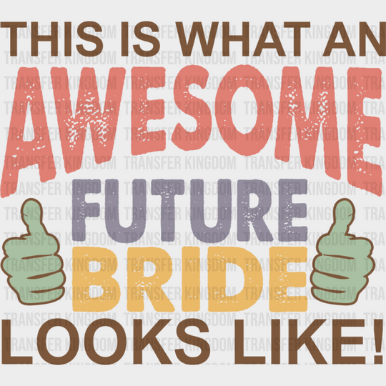 Awesome Future Bride - Bachelorette Iron On Dtf Transfer