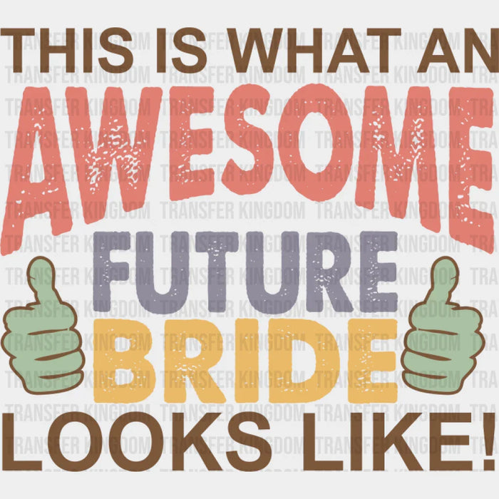 Awesome Future Bride - Bachelorette Iron On DTF Transfer