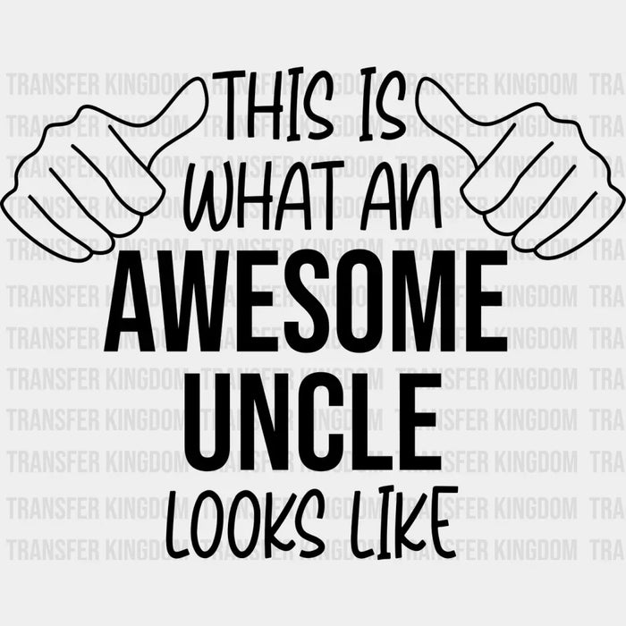 Awesome Uncle Looks Like Design - Uncle DTF Heat Transfer