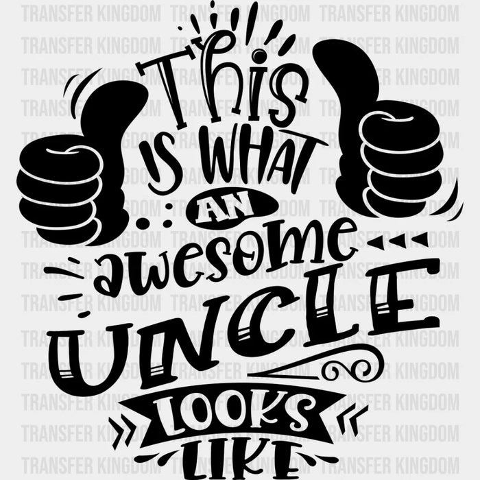 Awesome Uncle Looks Like - Uncle DTF Heat Transfer