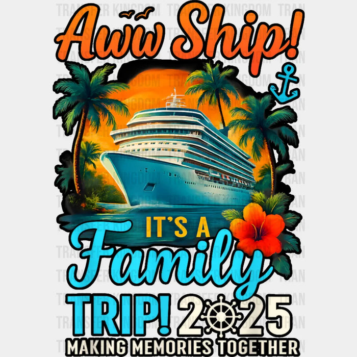 Aww Ship! It's A Family Trip 2025 Sunset - Vacation DTF Transfer