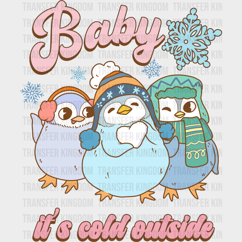 Baby It’s Cold Outside Penguin Design - Winter Dtf Transfer