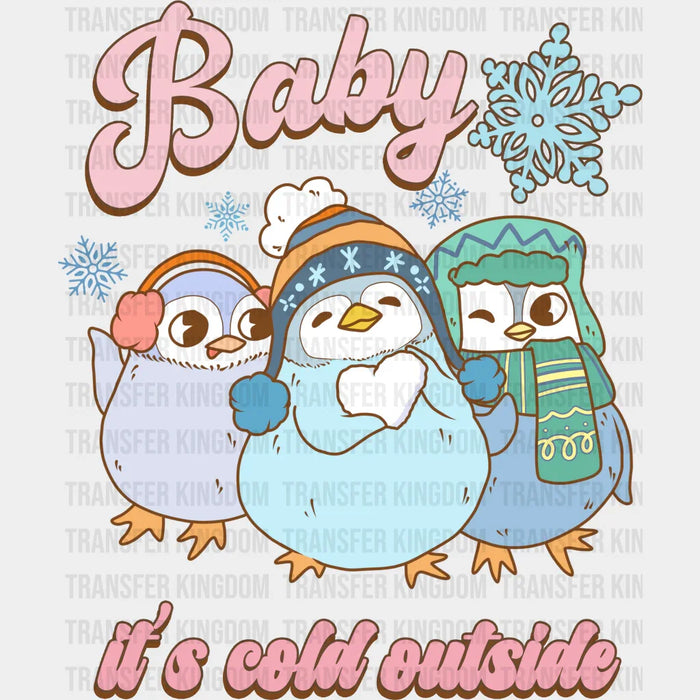 Baby It's Cold Outside Penguin Design - Winter DTF Transfer