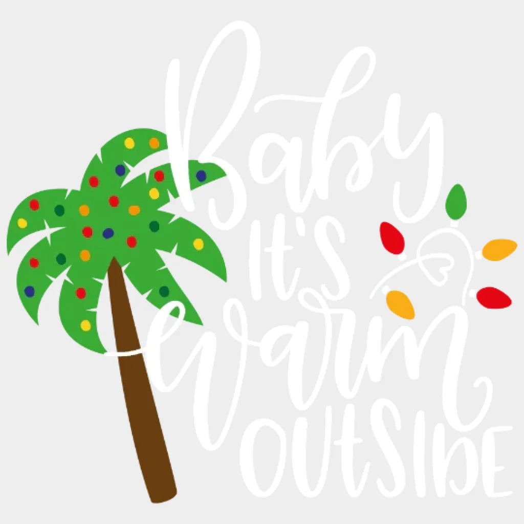 Baby Its Warm Outside Christmas Tree Design - Dtf Heat Transfer