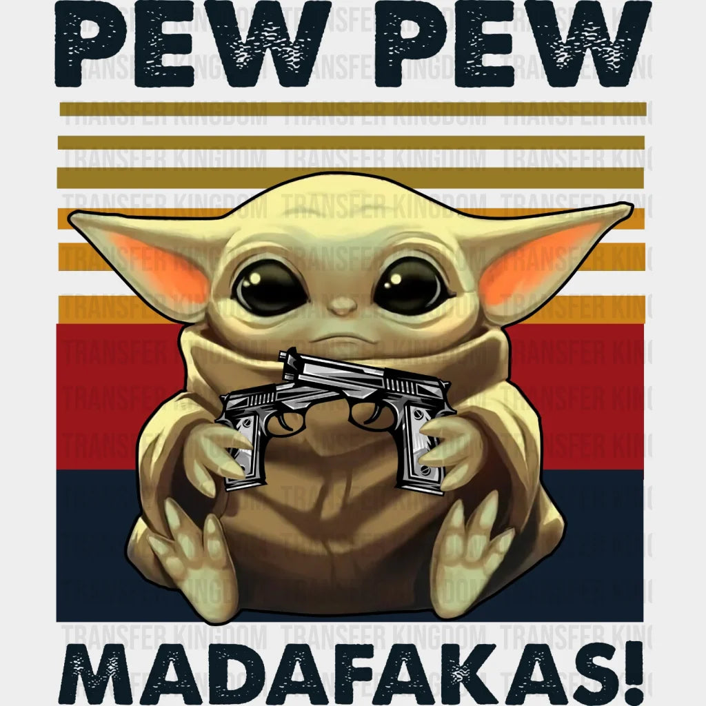 Baby Yoda Pew Madafakas Design - Dtf Heat Transfer