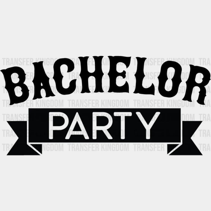 Bachelor Party Banner B&W Design - Bachelor DTF Transfer