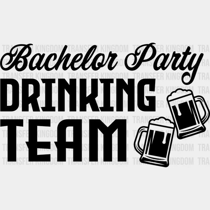Bachelor Party Drinking Team B&W Design - Bachelor DTF Transfer