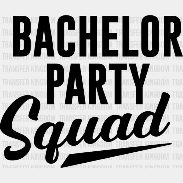 Bachelor Party Squad B&W Design - Bachelor DTF Transfer