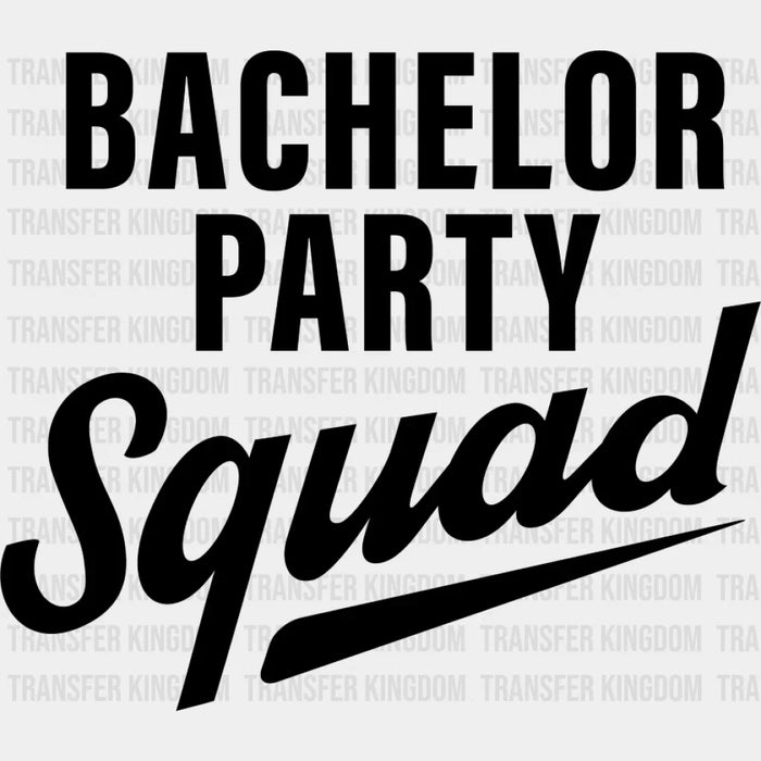 Bachelor Party Squad B&W - Bachelor DTF Transfer