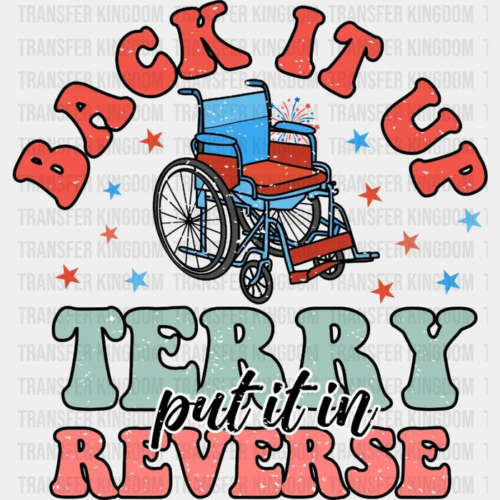 Back It Up Terry Put It In Reverse - DTF Heat Transfer