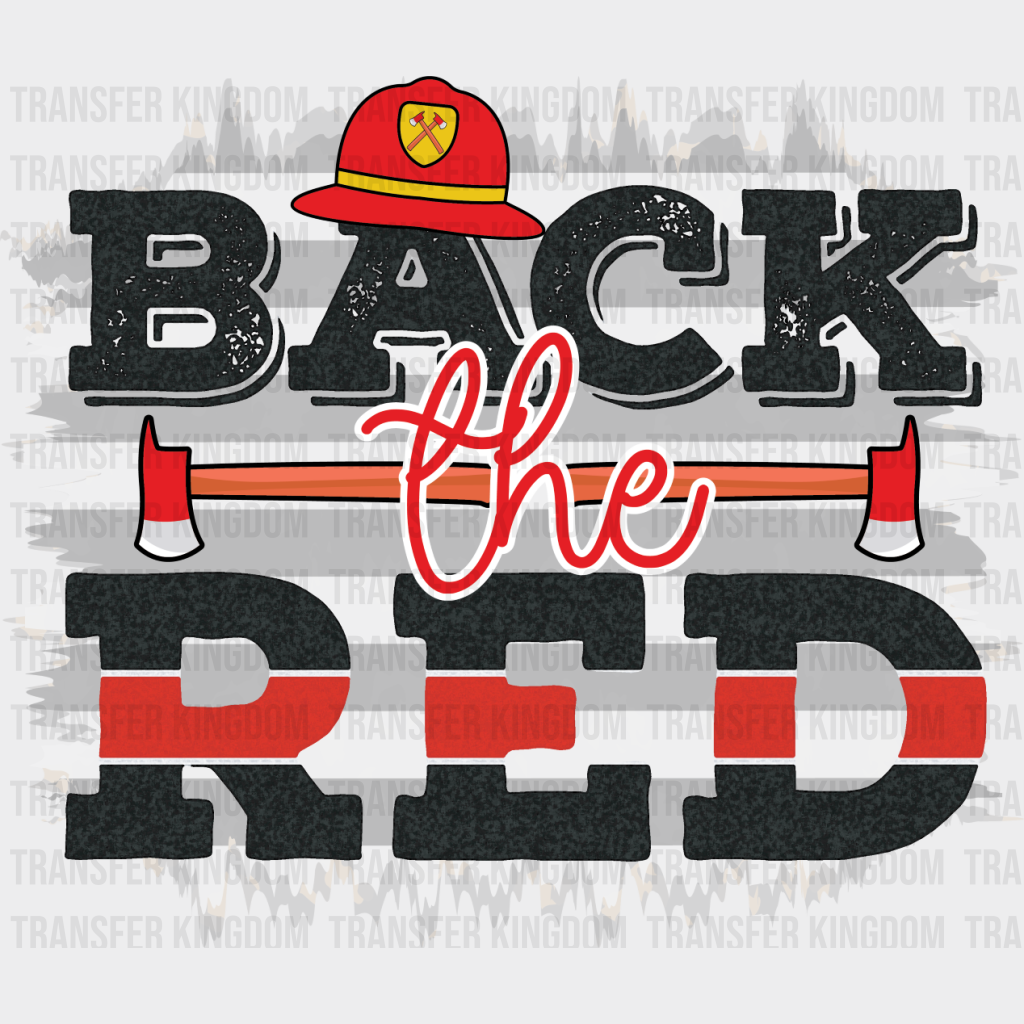 Back The Red Axes Design - Firefighter Dtf Heat Transfer