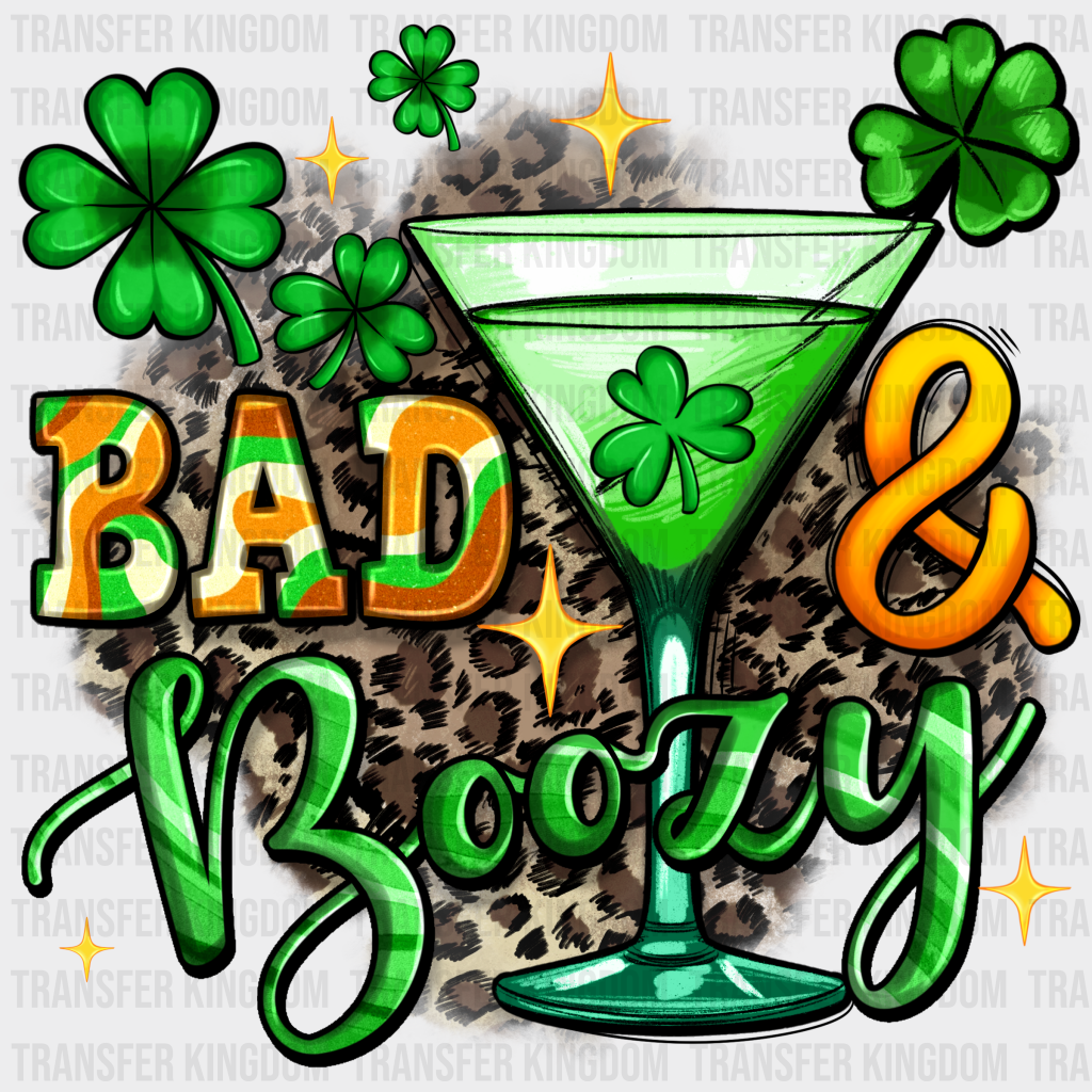 Bad And Boozy - St. Patrick’s Dtf Heat Transfer
