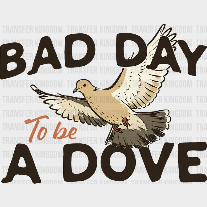 Bad Day To Be A Dove - Hunting DTF Transfers