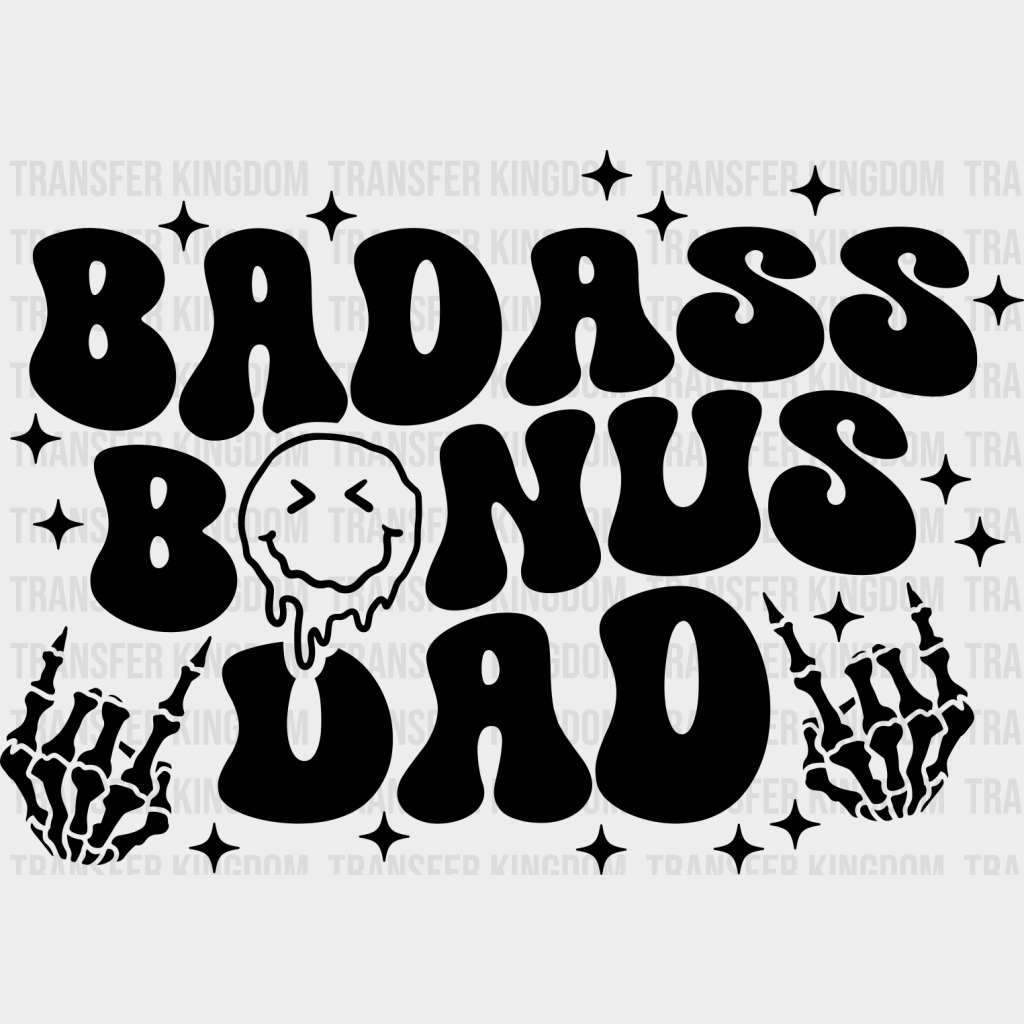 Badass Bonus Dad - Father’s Day Dtf Heat Transfer Unisex S & M (10’’) / Dark Color Design See