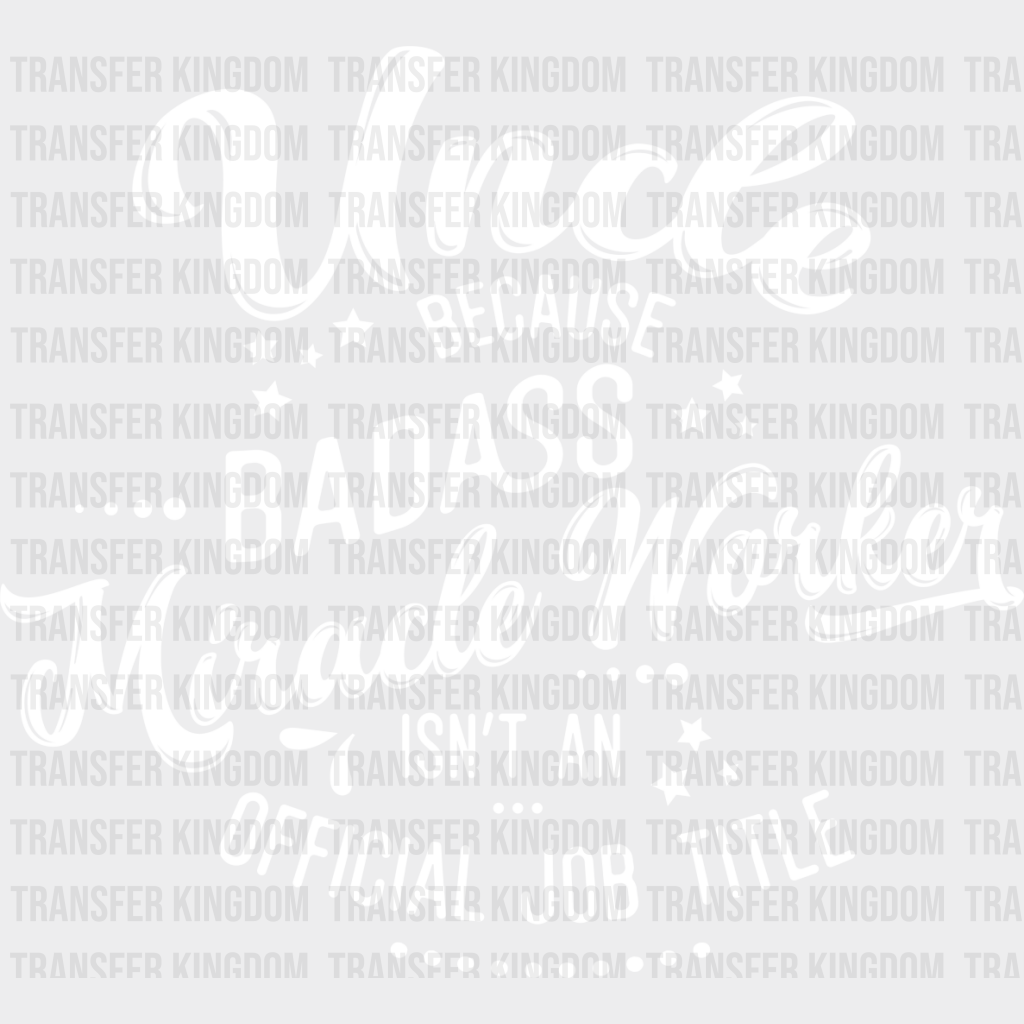 Badass Miracle Worker - Uncle Dtf Heat Transfer Unisex S & M (10’’) / Light Color Design See Imaging