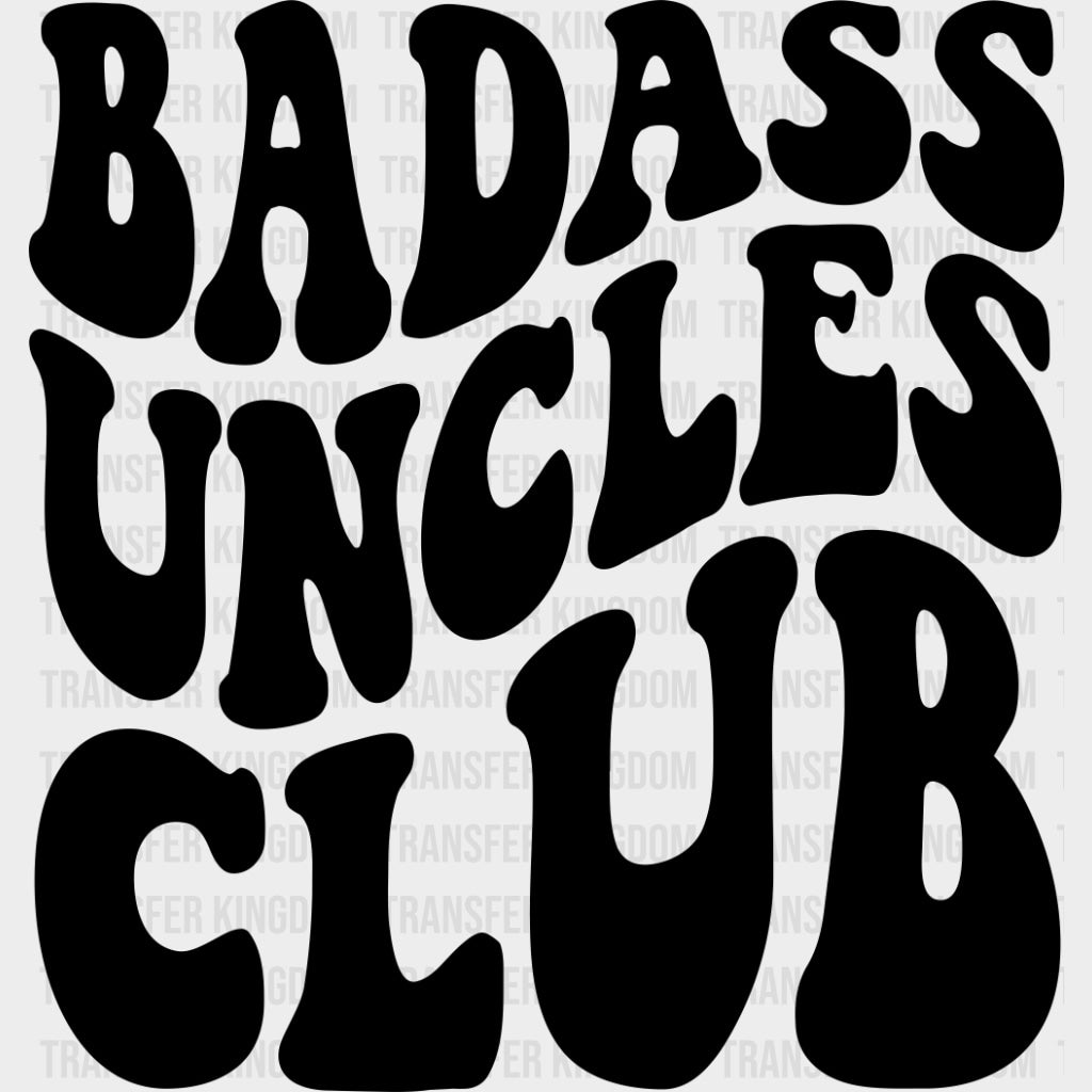 Badass Uncles Club, Wavy B&W - Uncle DTF Transfers transfer-kingdom Dark Color Design (See Imaging)