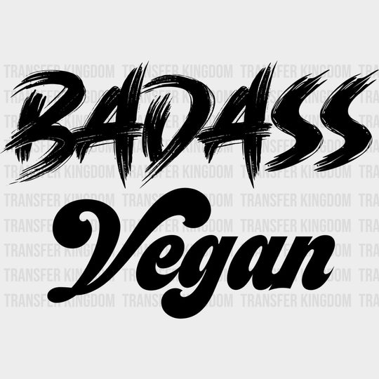 Badass Vegan - Vegan DTF Transfers - Adult Unisex - S & M (10’’) / Dark Color Design (See Imaging)