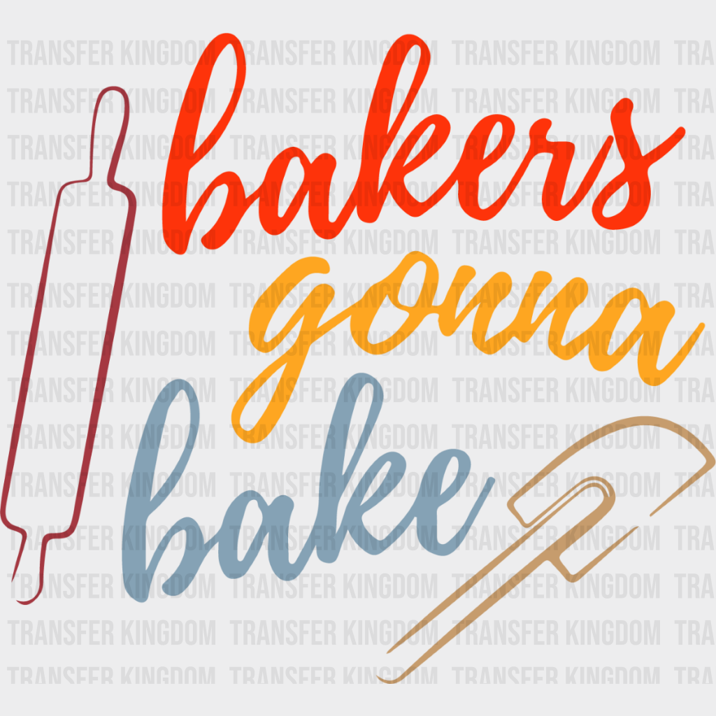 Bakers Gonna Bake Colorful - Cooking Dtf Heat Transfer