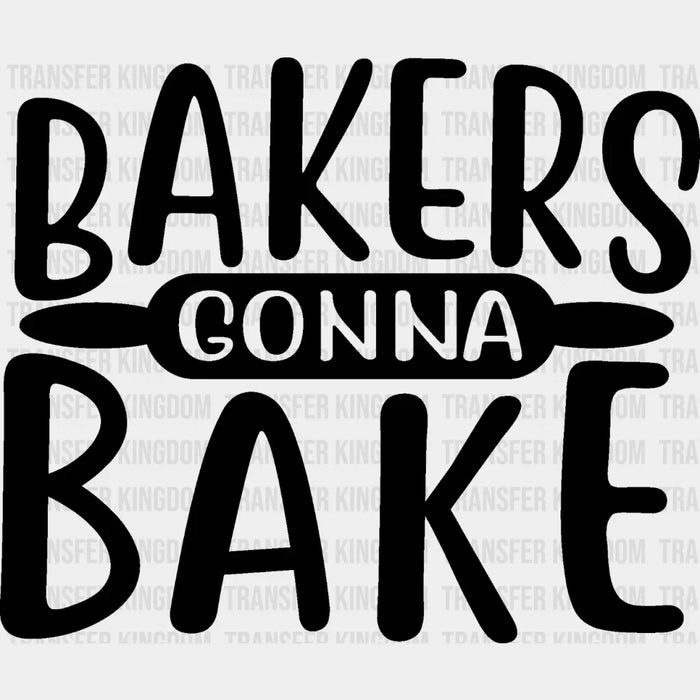 Bakers Gonna Bake - Cooking DTF Heat Transfer