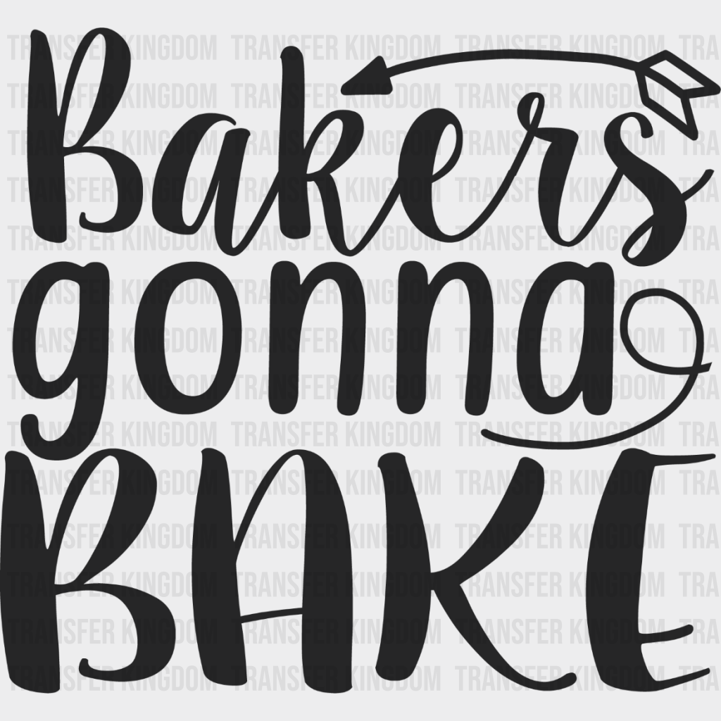 Bakers Gonna Bake Design - Cooking Dtf Heat Transfer Unisex S & M (10’’) / Dark Color See Imaging