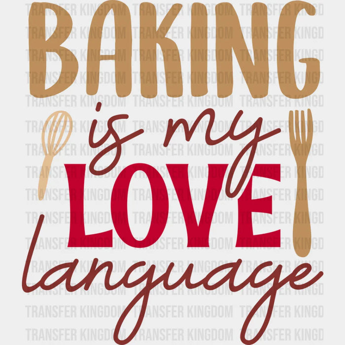 Baking Is My Love Language - Cooking DTF Heat Transfer