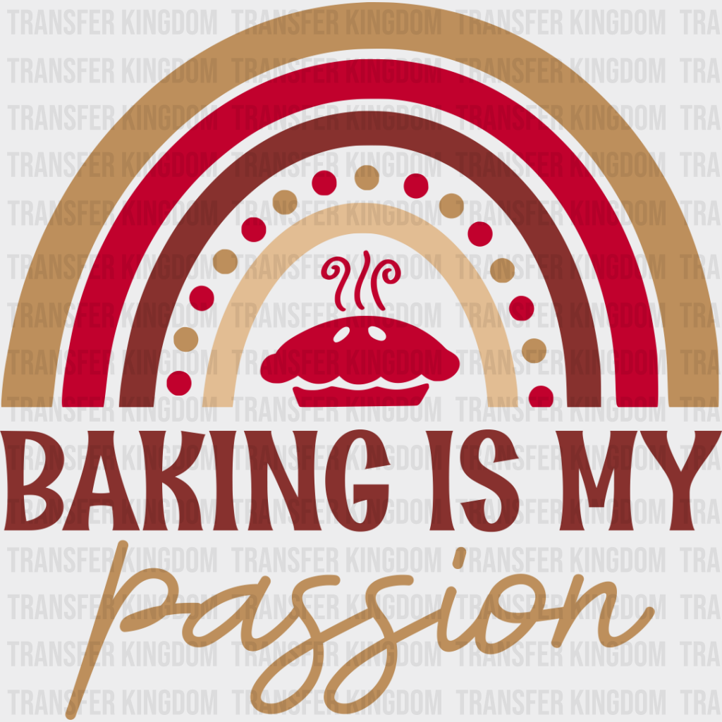 Baking Is My Passion - Cooking Dtf Heat Transfer