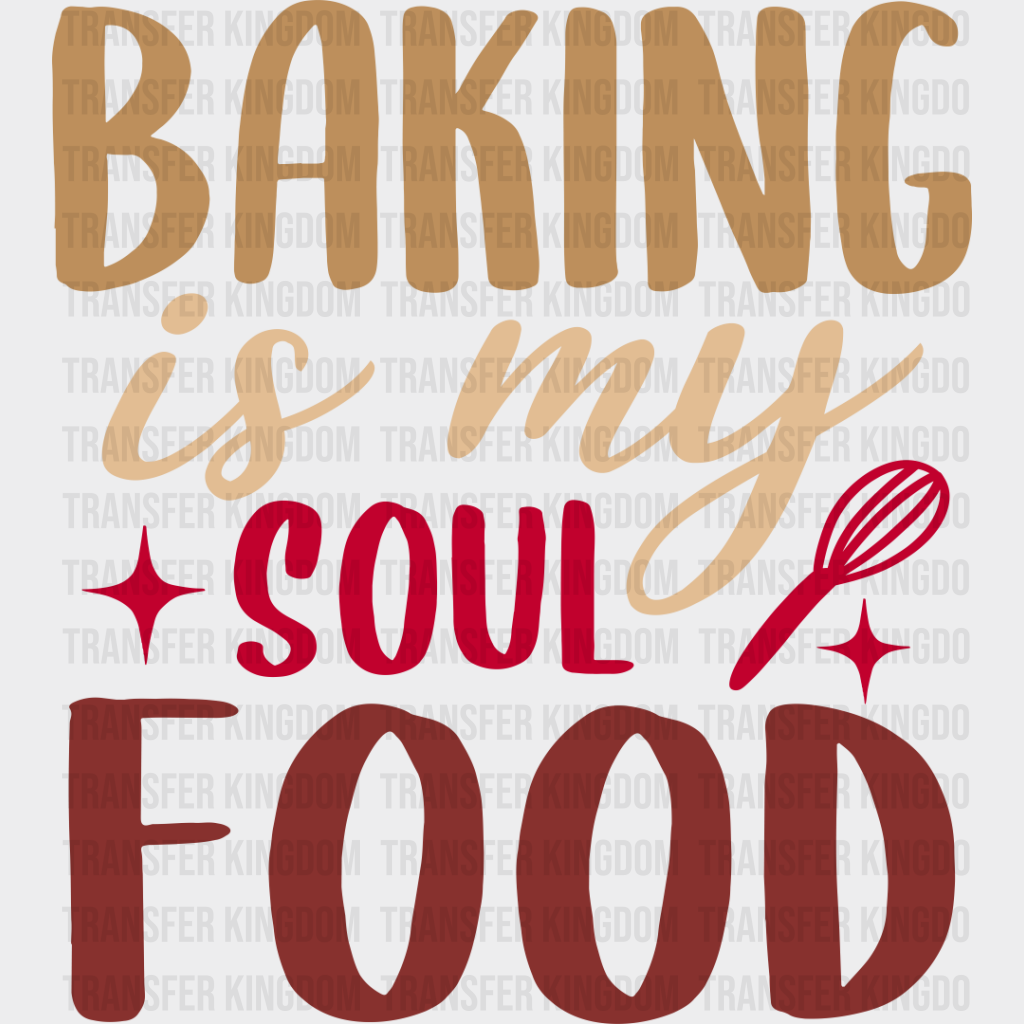 Baking Is My Soul Food - Cooking Dtf Heat Transfer