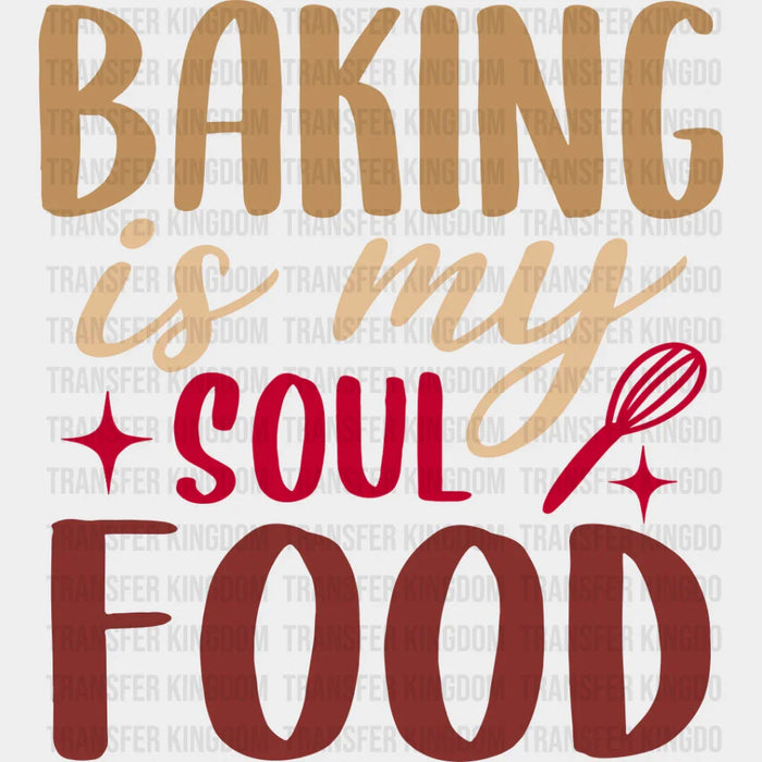 Baking Is My Soul Food - Cooking DTF Heat Transfer