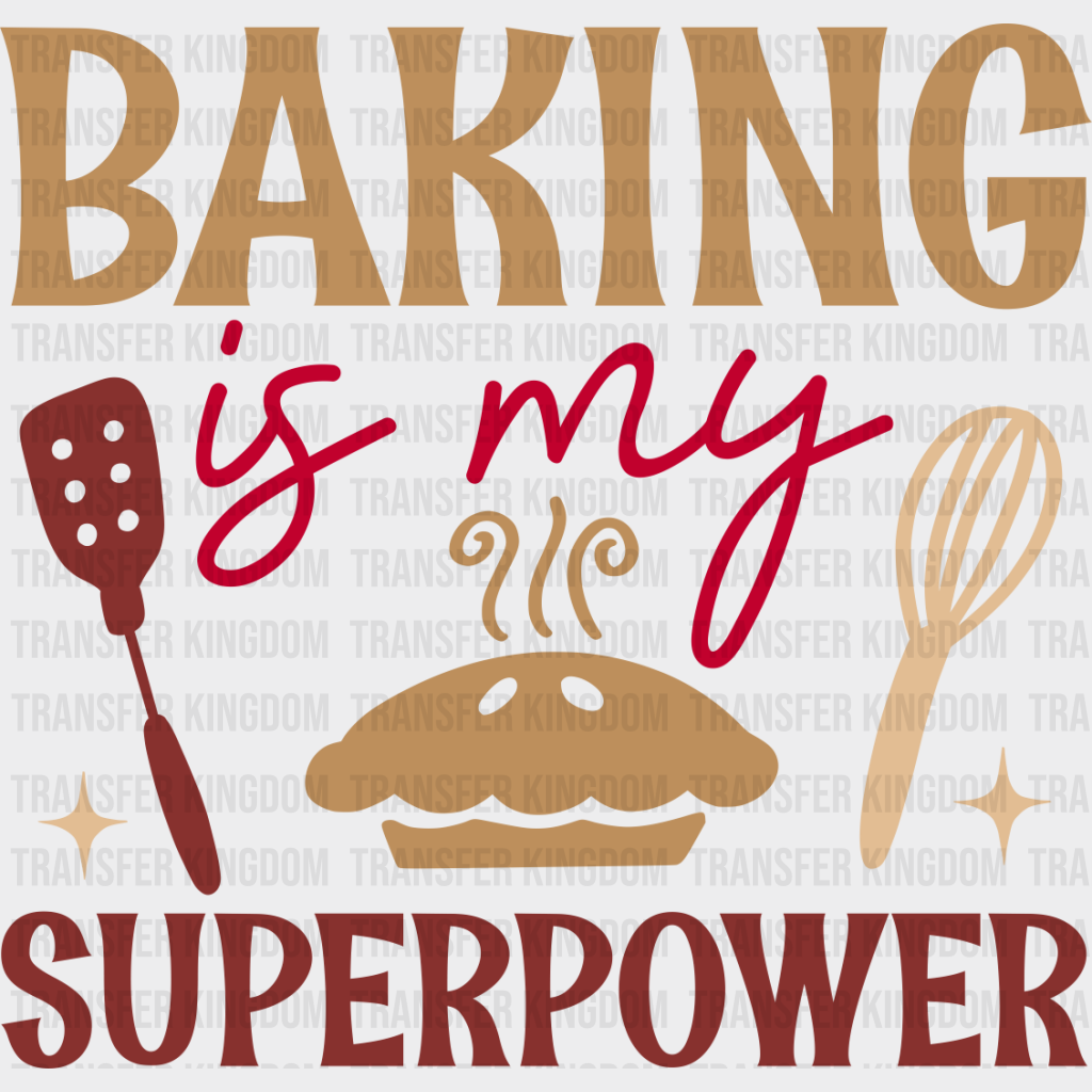 Baking Is My Superpower - Cooking Dtf Heat Transfer