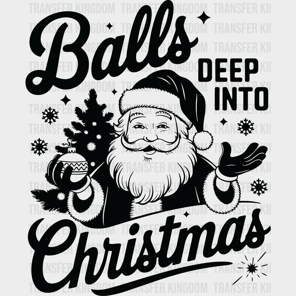 Balls Deep Into Christmas 4 Colors - Christmas DTF Transfer Adult Unisex - S & M (10’’) / Dark Color Design (See