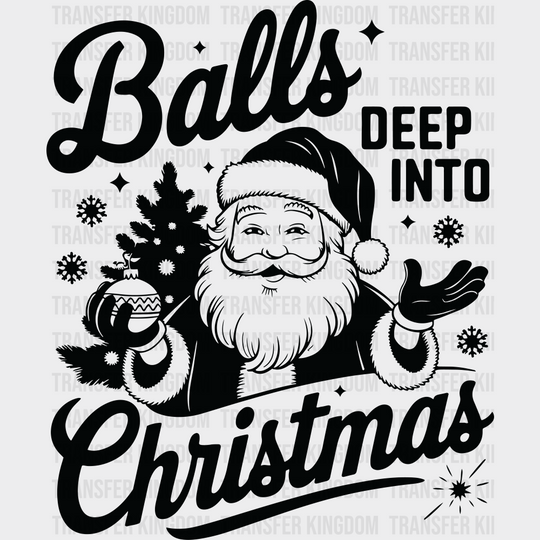 Balls Deep Into Christmas 4 Colors - Christmas DTF Transfer Adult Unisex - S & M (10’’) / Dark Color Design (See