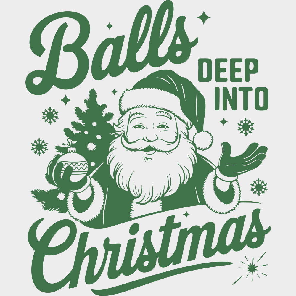Balls Deep Into Christmas 4 Colors - Christmas DTF Transfer Adult Unisex - S & M (10’’) / Green Color Design (See