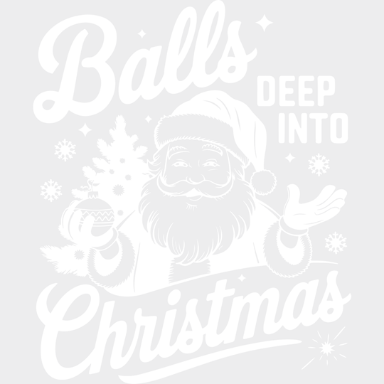 Balls Deep Into Christmas 4 Colors - Christmas DTF Transfer Adult Unisex - S & M (10’’) / Light Color Design (See